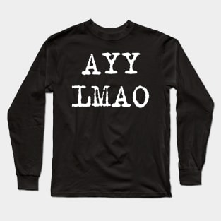 Ayy Lmao Long Sleeve T-Shirt